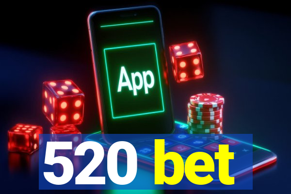 520 bet